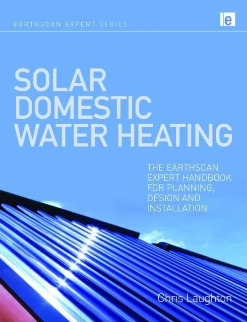 Solar Domestic Water Heating by Chris Laughton, ISBN-13: 978-1844077366