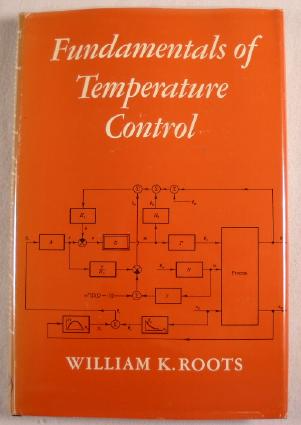 Fundamentals of Temperature Control by William K. Roots, ISBN-13: 978-1483231846