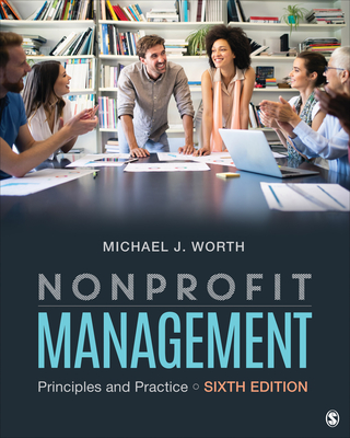 Nonprofit Management Principles and Practice 6th Edition by Michael J. Worth
