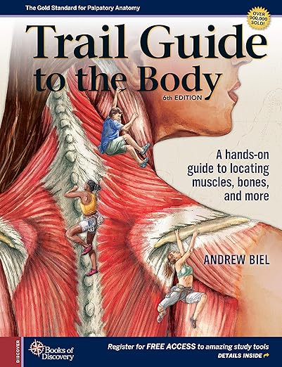 Trail Guide to The Body 6th Edition by Andrew Biel